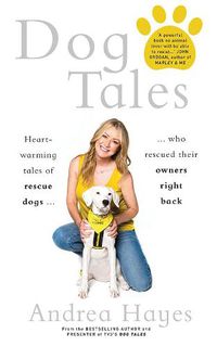 Cover image for Dog Tales: Heart-warming stories of rescue dogs who rescued their owners right back