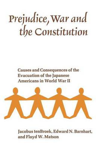 Cover image for Prejudice, War, and the Constitution: Causes and Consequences of the Evacuation of the Japanese Americans in World War II