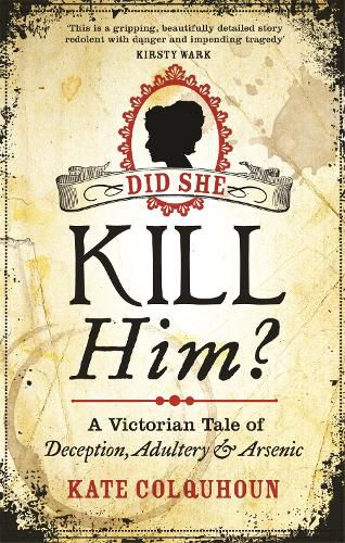 Did She Kill Him?: A Victorian tale of deception, adultery and arsenic