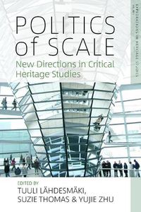 Cover image for Politics of Scale: New Directions in Critical Heritage Studies