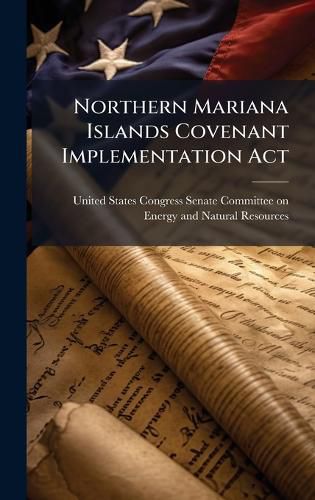 Cover image for Northern Mariana Islands Covenant Implementation Act