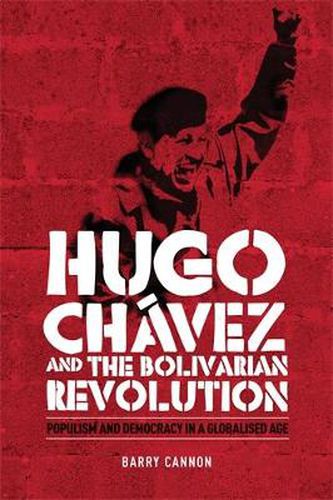 Cover image for Hugo Chavez and the Bolivarian Revolution: Populism and Democracy in a Globalised Age