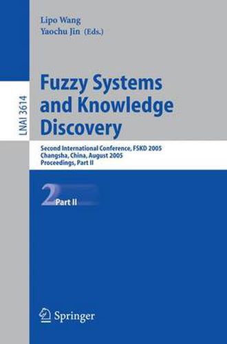 Cover image for Fuzzy Systems and Knowledge Discovery: Second International Conference, FSKD 2005, Changsha, China, August 27-29, 2005, Proceedings, Part II