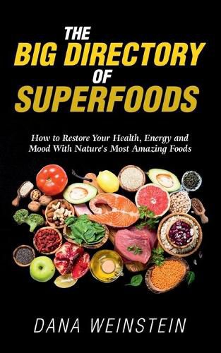 Cover image for The Big Directory of Superfoods: How to Restore Your Health, Energy and Mood With Nature's Most Amazing Foods