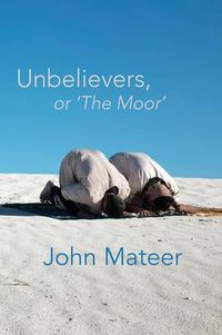 Cover image for Unbelievers, or 'The Moor