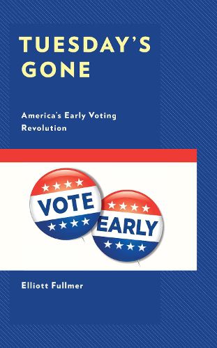 Cover image for Tuesday's Gone: America's Early Voting Revolution