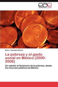 Cover image for La Pobreza y El Gasto Social En Mexico (2000-2006)