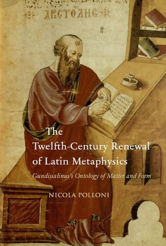 Cover image for The Twelfth-Century Renewal of Latin Metaphysics: Gundissalinus's Ontology of Matter and Form