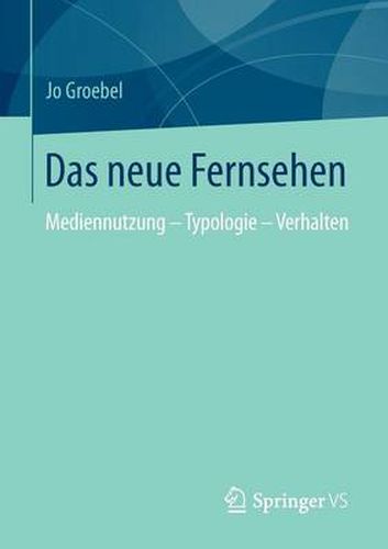 Cover image for Das Neue Fernsehen: Mediennutzung - Typologie - Verhalten