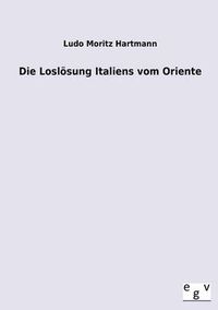 Cover image for Die Losloesung Italiens vom Oriente