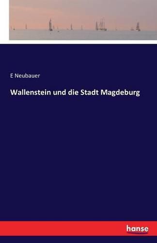 Wallenstein und die Stadt Magdeburg