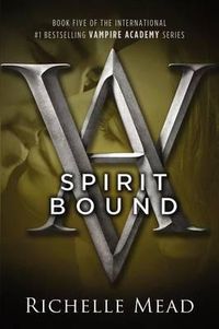 Cover image for Spirit Bound: A Vampire Academy Novel