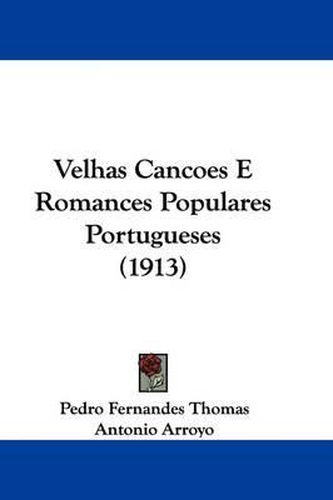 Cover image for Velhas Cancoes E Romances Populares Portugueses (1913)