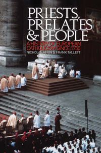 Cover image for Priests, Prelates and People: A History of European Catholicism since 1750