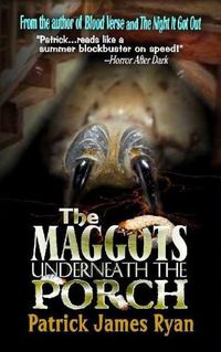 Cover image for The Maggots Underneath the Porch