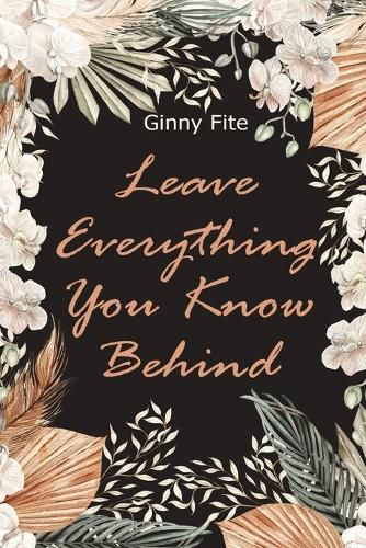 Cover image for Leave Everything You Know Behind