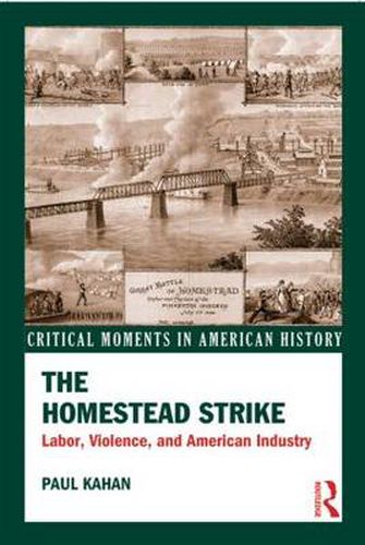 Cover image for The Homestead Strike: Labor, Violence, and American Industry