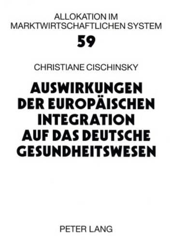 Cover image for Auswirkungen Der Europaeischen Integration Auf Das Deutsche Gesundheitswesen