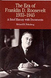 Cover image for The Era of Franklin D. Roosevelt 1932-1945: A Brief History with Documents