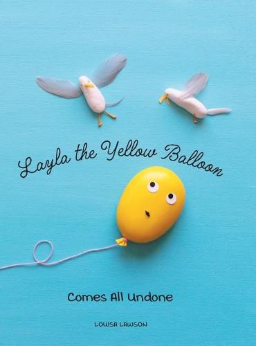 Cover image for Layla the Yellow Balloon Comes All Undone