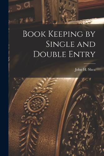 Cover image for Book Keeping by Single and Double Entry