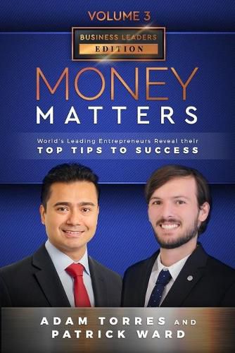 Cover image for Money Matters: World's Leading Entrepreneurs Reveal Their Top Tips To Success (Business Leaders Vol.3 - Edition 5)