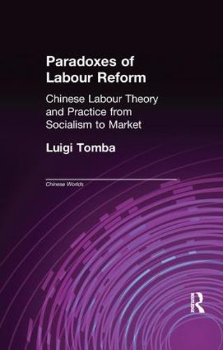 Cover image for Paradoxes of Labour Reform: Chinese Labour Theory and Practice from Socialism to Market