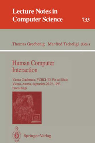 Cover image for Human Computer Interaction: Vienna Conference, VCHCI '93, Fin de Siecle, Vienna, Austria, September 20-22, 1993. Proceedings