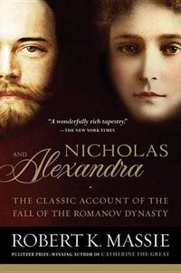 Cover image for Nicholas and Alexandra: The Classic Account of the Fall of the Romanov Dynasty