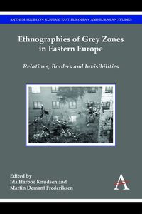 Cover image for Ethnographies of Grey Zones in Eastern Europe: Relations, Borders and Invisibilities