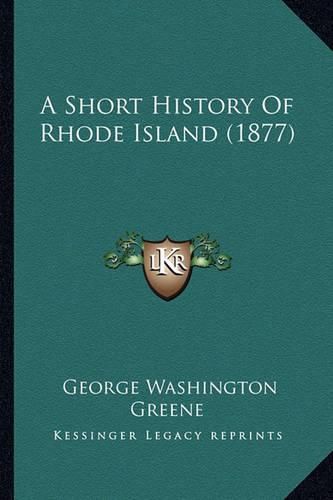 Cover image for A Short History of Rhode Island (1877)