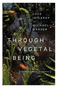 Cover image for Through Vegetal Being: Two Philosophical Perspectives