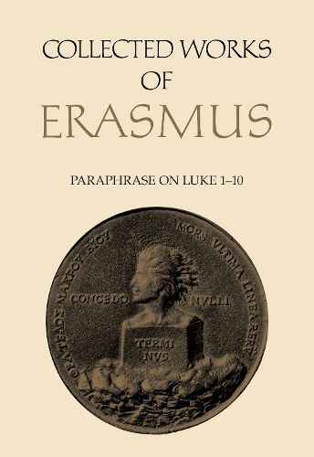 Cover image for Collected Works of Erasmus: Paraphrase on Luke 1-10, Volume 47