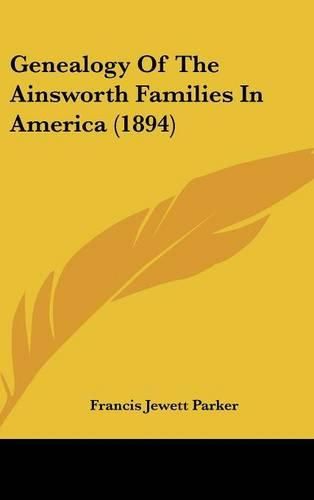 Cover image for Genealogy of the Ainsworth Families in America (1894)