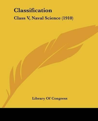 Classification: Class V, Naval Science (1910)