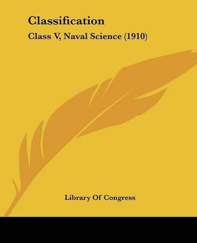 Cover image for Classification: Class V, Naval Science (1910)