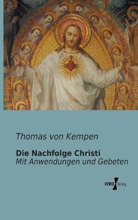 Cover image for Die Nachfolge Christi: Mit Anwendungen und Gebeten