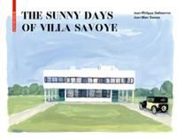 Cover image for The Sunny Days of Villa Savoye