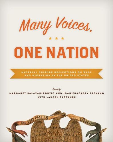 Cover image for Many Voices, One Nation: Material Culture Reflections on Race and Migration in the United States