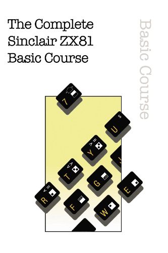 Cover image for The Complete Sinclair ZX81 Basic Course