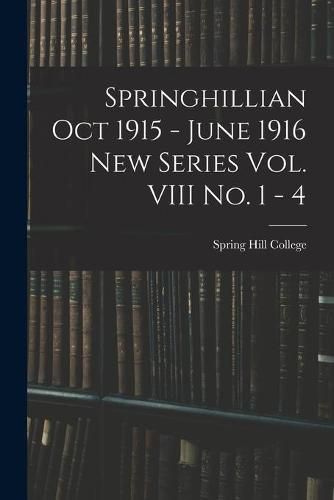 Cover image for Springhillian Oct 1915 - June 1916 New Series Vol. VIII No. 1 - 4