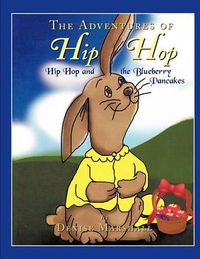 Cover image for The Adventures of Hip Hop: Hip Hop and the Blueberry Pancakes