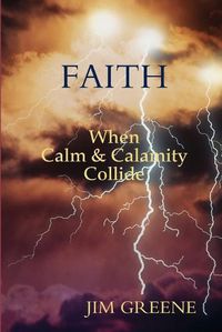 Cover image for Faith, When Calm and Calamity Collide