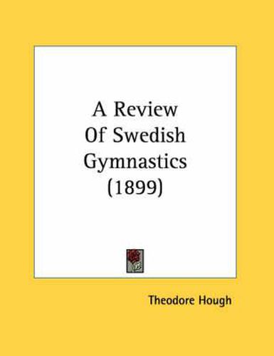 Cover image for A Review of Swedish Gymnastics (1899)