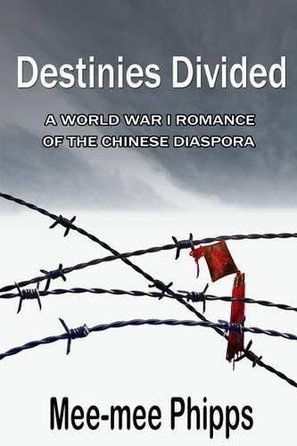 Cover image for Destinies Divided: A World War One romance of the Chinese Diaspora