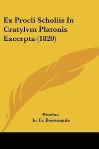 Cover image for Ex Procli Scholiis in Cratylvm Platonis Excerpta (1820)