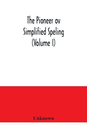 Cover image for The Pioneer ov simplified speling (Volume I)