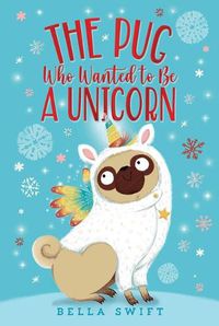 Cover image for The Pug Who Wanted to Be a Unicorn