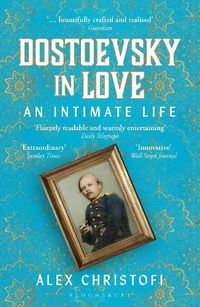 Cover image for Dostoevsky in Love: An Intimate Life