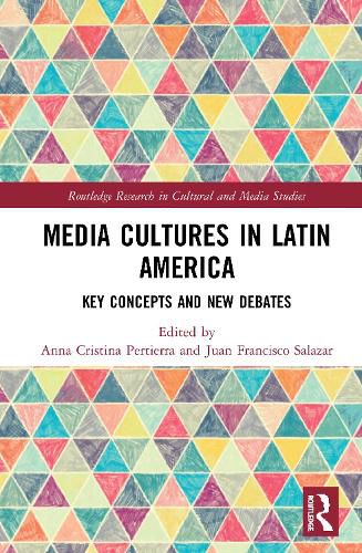 Cover image for Media Cultures in Latin America: Key Concepts and New Debates